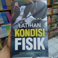Latihan Kondisi Fisik : untuk Atlet Sehat Aktif