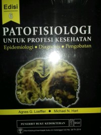 Patofisiologi untuk profesi Kesehatan: epidemiologi, Diagnosis, Pengobatan